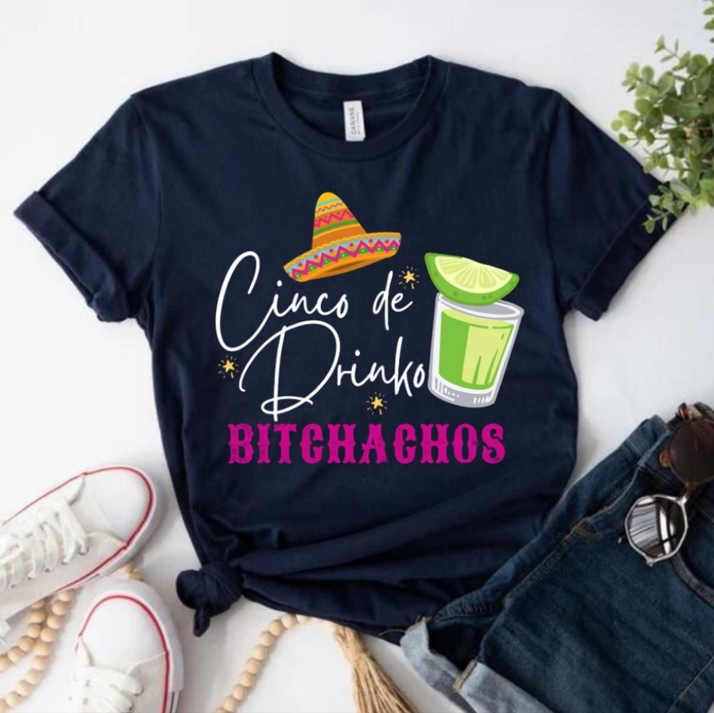 Cinco de Drinko Bitchachos Shirt Funny Cinco De Mayo Drinking T-Shirt NWT S-2XL